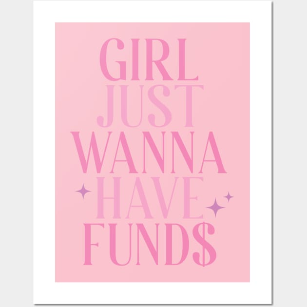 Girls Just Wanna Have Funds Wall Art by KaliBalis